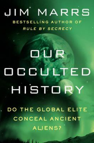 Our Occulted History: Do the Global Elite Conceal Ancient Aliens?