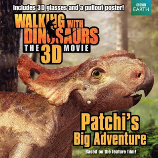 Walking with Dinosaurs: Patchi's Big Adventure [With Poster and 3-D Glasses]
