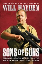 Sons of Guns: Straight-Shootin' Stories from the Star of the Hit Discovery Series
