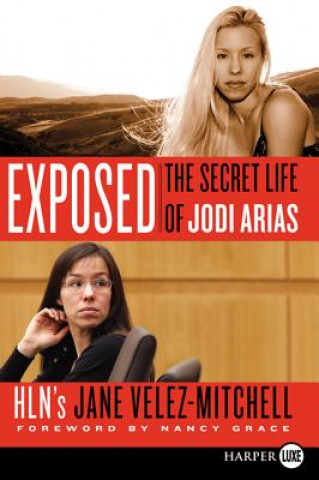 Exposed: The Secret Life of Jodi Arias (Jane Velez-Mitchell,Nancy Grace)(Brožovaná)