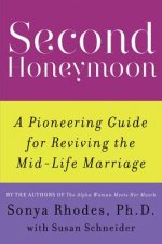 Second Honeymoon: A Pioneering Guide for Reviving the Mid-Life Marriage