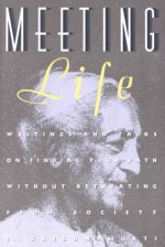 Meeting Life: Writings and Talks on Finding Your Path Without Retreating from Society