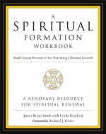 A Spiritual Formation Workbook - Revised Edition: Small Group Resources for Nurturing Christian Growth