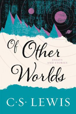 Of Other Worlds: And Other Essays