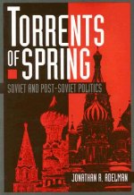 Torrents of Spring: Soviet and Post-Soviet Politics