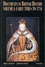 Documents in British History, Vol. I: Early Times to 1714
