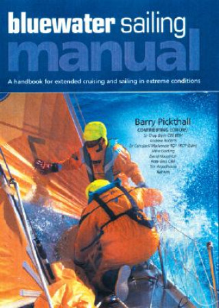 Blue Water Sailing Manual: A Handbook for Extended Cruising and Sailing in Extreme Conditions