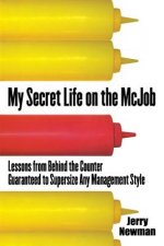 My Secret Life on the McJob: Lessons from Behind the Counter Guaranteed to Supersize Any Management Style