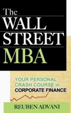 The Wall Street MBA: Your Personal Crash Course in Corporate Finance