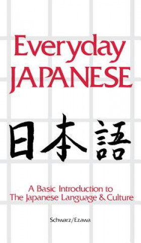 Everyday Japanese: A Basic Introduction to the Japanese Language & Culture