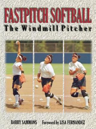 Fastpitch Softball: The Windmill Pitcher