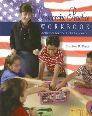 Democratic Practice Workbook: Activities for the Field Experience