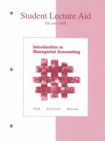 Student Lecture Aid for Use with Introduction to Managerial Accounting