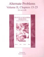 Alternate Problems, Volume II, Chapters 15-25 for Use with Financial & Managerial Accounting: The Basis for Business Decisions