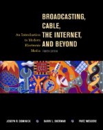 Broadcasting, Cable, the Internet and Beyond: An Introduction to Modern Electronic Media
