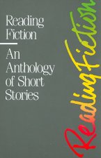 Reading Fiction: An Anthology of Short Stories