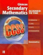 Glencoe Secondary Mathematics to the Common Core State Standards, Geometry