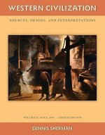 Western Civilization: Sources Images and Interpretations Volume 2 Since 1660
