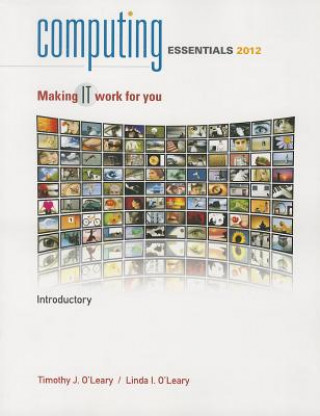 Computing Essentials, Introductory: Making IT Work for You