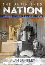 The Unfinished Nation, Volume 1 with Connect Plus Access Code: A Concise History of the American People