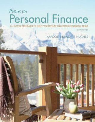 Focus on Personal Finance with Online Access Code for Connect Plus: An Active Approach to Help You Develop Successful Financial Skills