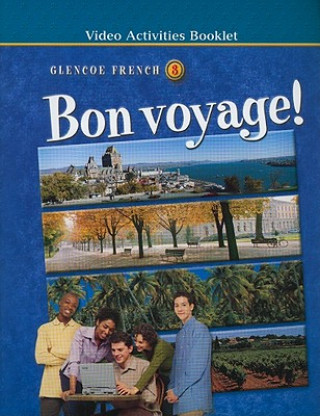 Glencoe French Bon Voyage!, Level 3: Video Activities Booklet
