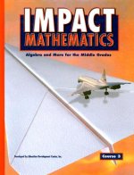 Impact Mathematics Course 3: Algebra and More for the Middle Grades