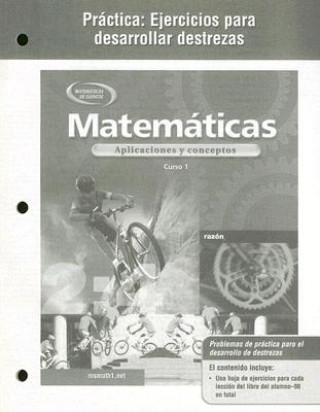 Matematicas Practica: Ejercicios Para Desarrollar Destrezas: Aplicaciones y Conceptos, Curso 1