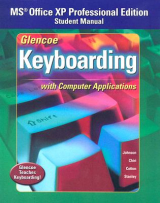 Glencoe Keyboarding with Computer Applications: MS Office XP Professional Edition, Student Manual
