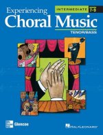 Experiencing Choral Music, Intermediate: Tenor/Bass: Grades 7-9