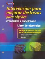 Intervencion Para Mejorar Destrezas Para Algebra: Diagnostico y Remediacion: Libro de Ejercicios Para el Alumno