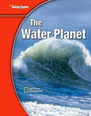 Glencoe Earth Iscience Modules: The Water Planet, Grade 6, Student Edition