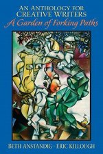 An Anthology for Creative Writers: A Garden of Forking Paths