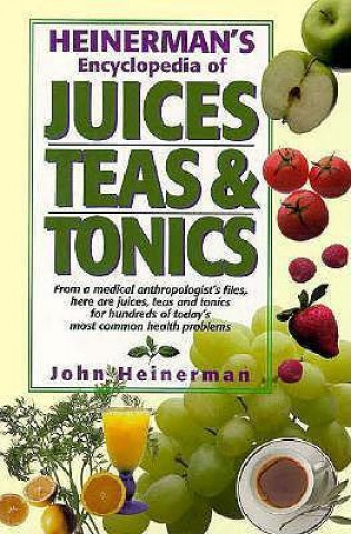 Heinerman's Encyclopedia of Juices, Teas & Tonics