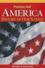 America: History of Our Nation: Civil War to the Present