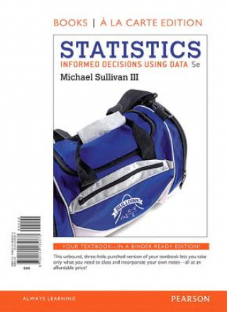 Statistics: Informed Decisions Using Data, Books a la Carte Edition Plus New Mystatlab with Pearson Etext-- Access Card Package