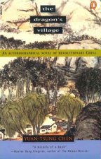 The Dragon's Village: An Autobiographical Novel of Revolutionary China