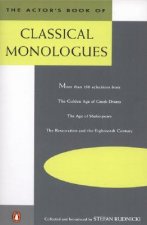 The Actor's Book of Classical Monologues: More Than 150 Selns from Gldn Age Gk Drama Age Shakesp Restoration
