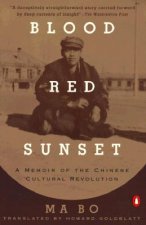 Blood Red Sunset: A Memoir of the Chinese Cultural Revolution
