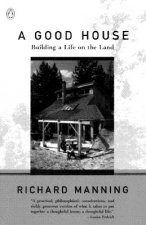 A Good House: Building a Life on the Land