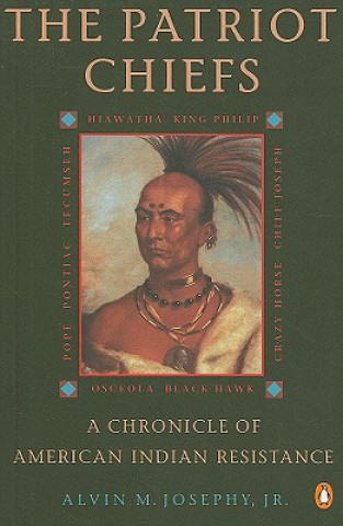 The Patriot Chiefs: A Chronicle of American Indian Resistance