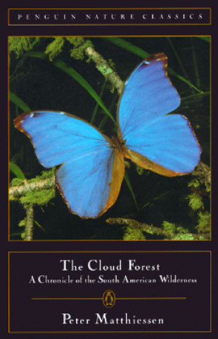 Cloud Forest: A Chronicle of the South American Wilderness