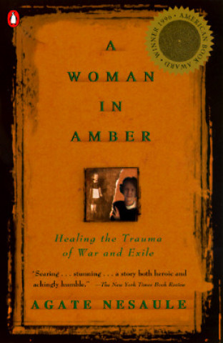 A Woman in Amber: Healing the Trauma of War and Exile