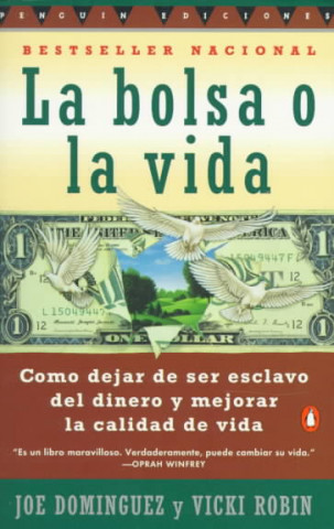 Bolsa O La Vida, La: Como Deja de Ser Exclavo del Dinero y Mejorar La Calidad Devida