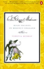 An Elegant Madness: High Society in Regency England