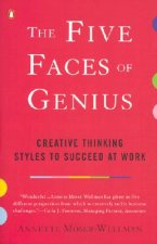 The Five Faces of Genius: Creative Thinking Styles to Succeed at Work