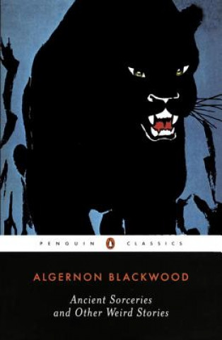 Ancient Sorceries and Other Weird Stories (Algernon Blackwood,S. T. Joshi)(Puha kötésű)