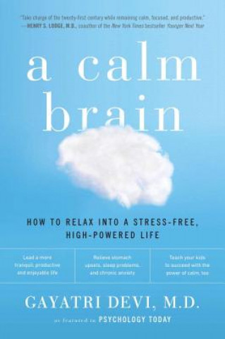 A Calm Brain: How to Relax Into a Stress-Free, High-Powered Life