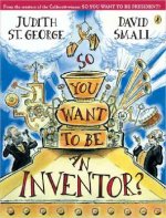So You Want to Be an Inventor?