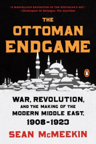 The Ottoman Endgame: War, Revolution, and the Making of the Modern Middle East, 1908 - 1923 (Sean McMeekin)()